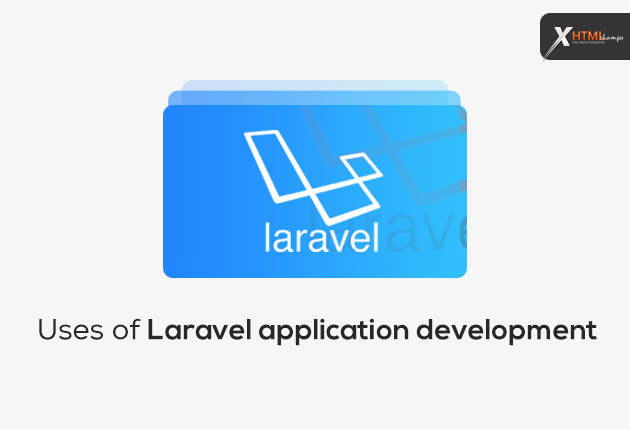 Uses of Laravel application Development